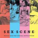Book Review: Sex Scene – Media and the Sexual Revolution by Eric Schaefer