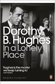 Dorothy B. Hughes’s In a Lonely Place (1947; reissued in 2003)