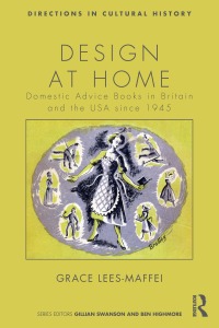 Cover, Design at Home: Domestic Advice Books in Britain and the USA since 1945, Grace Lees-Maffei (Routledge 2013) showing cover detail from The Art of Being a Woman by Amabel Williams-Ellis, published by The Bodley Head, London, 1951.