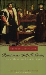 Stephen Greenblatt, Renaissance Self-Fashioning: From More to Shakespeare (University of Chicago Press, 2005)