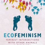 Book Review: Ecofeminism: Feminist Intersections with Other Animals and the Earth edited by Carol J. Adams and Lori Gruen