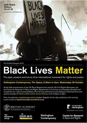  ‘Black Lives Matter: The Past, Present and Future of an International Movement for Rights and Justice’, Nottingham Contemporary, 28th October 2015. 
