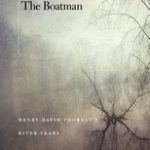 Book Review: The Boatman: Henry David Thoreau’s River Years by Robert M. Thorson