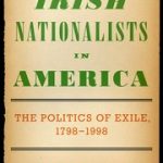 Book Review: Irish Nationalists in America by David Brundage