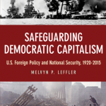 Book Review: Safeguarding Democratic Capitalism: U.S. Foreign Policy and National Security, 1920-2015, by Melvyn P. Leffler