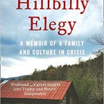 BOOK REVIEW: HILLBILLY ELEGY: A MEMOIR OF A FAMILY AND CULTURE IN CRISIS, BY J.D. VANCE