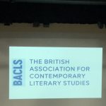 Review: The British Association of Contemporary Literary Studies Biennial Conference: What Happens Now 2018