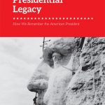 Book Review: Constructing Presidential Legacy: How We Remember the American President by eds. Michael Patrick Cullinane and Sylvia Ellis