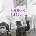 Queer Clout – Chicago and the Rise of Gay Politics by Timothy Stewart-Winter
