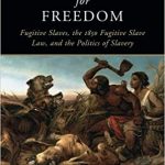 Book Review: The Captive’s Quest for Freedom: Fugitive Slaves, the 1850 Fugitive Slave Law, and the Politics of Slavery by RJM Blackett