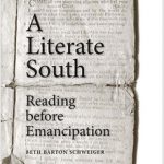 Book Review: A Literate South: Reading Before Emancipation by Beth Barton Schweiger