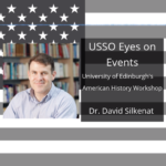 Eyes on Events – David Silkenat, University of Edinburgh’s American History Workshops