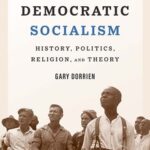 Book Review: American Democratic Socialism: History, Politics, Religion, and Theory by Gary Dorrien