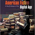 Book Review: Contemporary American Fiction in the Embrace of the Digital Age by Béatrice Pire, Arnaud Regnauld & Pierre-Louis Patoine