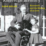 Book Review: FDR in American Memory: Roosevelt and the Making of an Icon by Sara Polak