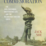 Book review: Contesting Commemoration: The 1876 Centennial, Independence Day, and the Reconstruction-Era South.