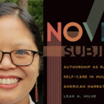 Book Hour Returns with Leah A. Milne and Novel Subjects: Authorship as Radical Self-Care in Multiethnic American Narratives