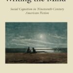 Book Review: Writing the Mind: Social Cognition in Nineteenth-Century American Fiction