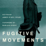 Book Review: Fugitive Movements Commemorating the Denmark Vesey Affair and Black Radical Antislavery in the Atlantic World