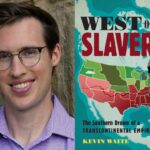 Book Hour with Dr. Kevin Waite, the author of West of Slavery: The Southern Dream of a Transcontinental Empire