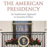 Book Review: The American Presidency: An Institutional Approach to Executive Politics 